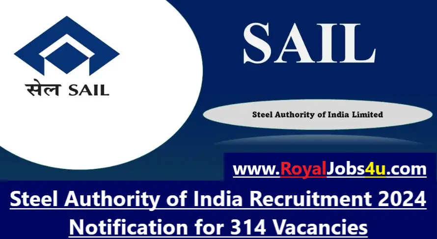 Steel Authority of India Recruitment 2024: Notification for 314 Vacancies