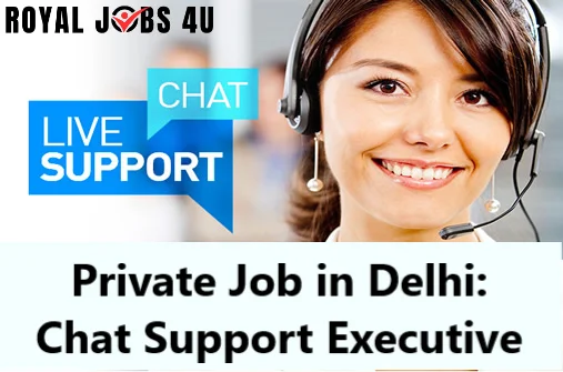 Private Job in Delhi: Chat Support Executive