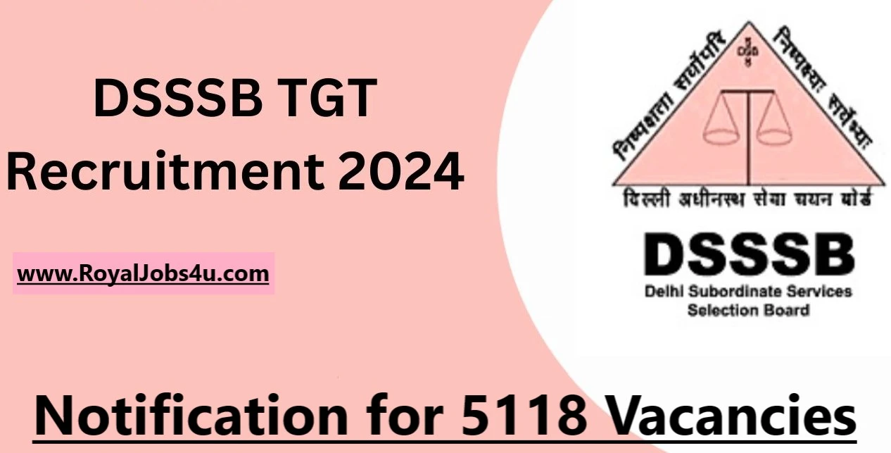 DSSSB TGT Recruitment 2024: Notification for 5118 Vacancies