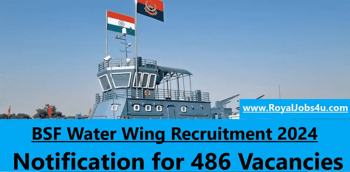 BSF Water Wing Recruitment 2024: Notification for 486 Vacancies