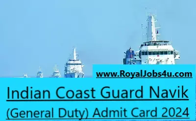 Indian Coast Guard Navik (General Duty) Admit Card 2024