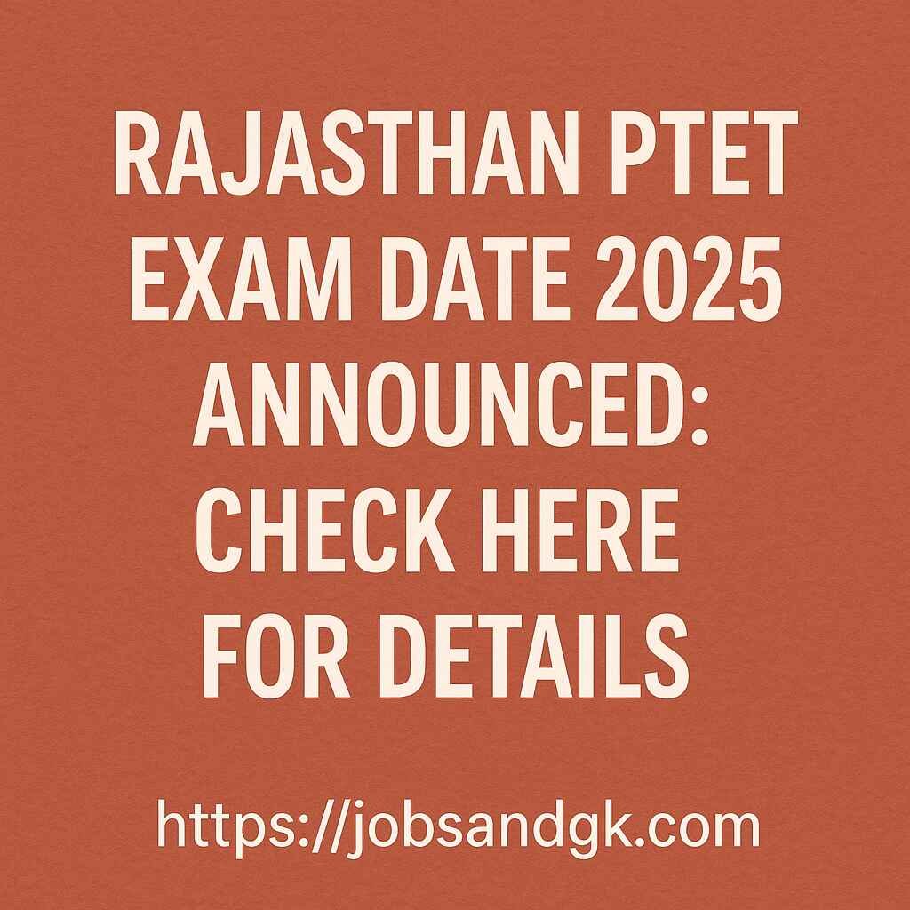 Rajasthan PTET Exam Date 2025 Announced: Check Here for Details
