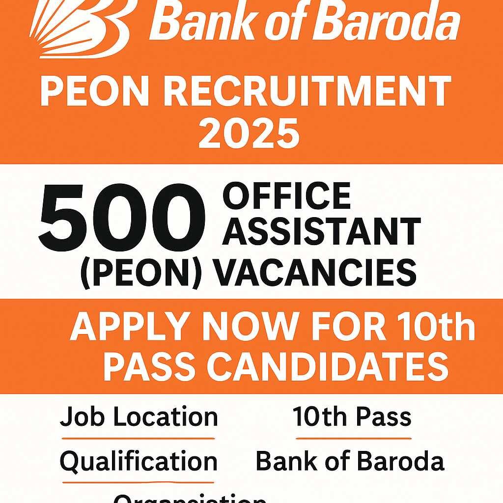 Bank of Baroda Peon Recruitment 2025: 500 Office Assistant (Peon) Vacancies &ndash; Apply Now for 10th Pass Candidates