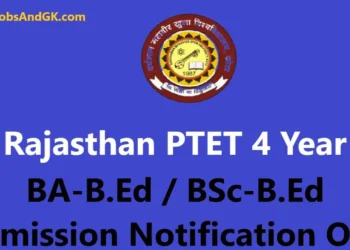 Rajasthan PTET 4 Year Course 2025 &ndash; BA-B.Ed / BSc-B.Ed Admission Notification Out!