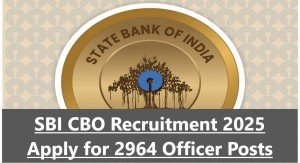 SBI CBO Recruitment 2025 – Apply for 2964 Officer Posts