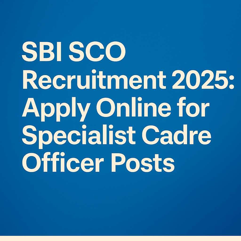 SBI SCO Recruitment 2025: Apply Online for Specialist Cadre Officer Posts
